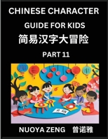 Chinese Character Guide for Kids (Part 11)- Learn Mandarin Chinese Language and Culture with Simplified Character Test Series, Character Recognition & ... Adults, Teens, HSK All Le (Chinese Edition) B0F1ZXHTHS Book Cover