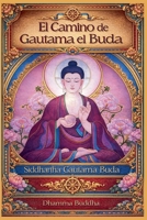 El Camino de Gautama el Buda (Spanish Edition) B0D6PNTWZL Book Cover