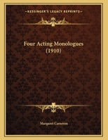 Four Acting Monologues (1910) 0548572720 Book Cover