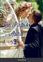 The Pixie's Alpha 3: Book 3 of the Pixie's Alpha Series 1678144312 Book Cover