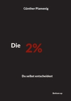 Die 2 %: Du selbst entscheidest 3907720717 Book Cover