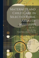 Maternity and Child Care in Selected Rural Areas of Mississippi 1022219162 Book Cover