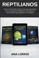 Reptilianos: Amos y Dioses del Universo, Secretos Revelados de la Conspiración Reptiliana al Mundo y la Humanidad (Saga Reptilianos Completa) B0CCQRMRS1 Book Cover