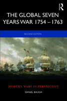 The Global Seven Years War 1754 - 1763: Britain and France in a Great Power Contest 1138212822 Book Cover