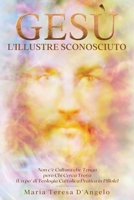 Gesù L'illustre Sconosciuto: Testimonianza di una conversione che racconta la possibilità per tutti di incontrare la verità che salva (Un po' di ... pratica in pillole) (Italian Edition) B08HRT9V8M Book Cover