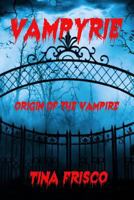 Vampyrie: Origin of the Vampire 154112720X Book Cover