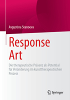 Response Art: Die therapeutische Präsenz als Potential für Veränderung im kunsttherapeutischen Prozess (German Edition) 3658475706 Book Cover