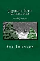 Journey Into Christmas: A Pilgrimage 1499390971 Book Cover