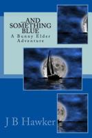 ... and Something Blue 1499133057 Book Cover