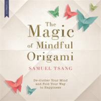 The Magic of Mindful Origami 1473635020 Book Cover