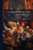 Les Petits Secrets De La Comédie... 1276345291 Book Cover