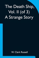 The Death Ship, Vol. II (of 3) A Strange Story 9354752403 Book Cover