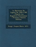 La Baronnie De Ligueil De 1585-1780: D'après Les Registres Paroissiaux 1294074482 Book Cover