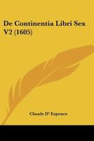 De Continentia Libri Sex V2 (1605) 1120962064 Book Cover
