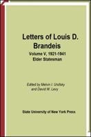 Letters of Louis D. Brandeis, Vol. 5: 1921-1941: Elder Statesman 0873953304 Book Cover