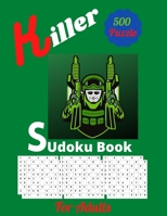 Killer Sudoku Book For Adults: 500 Puzzle Perfect Gift for your Son, Students, Mom, Dad, Senior, Friends, and Family B08SGZPHVM Book Cover