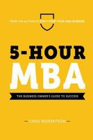 5-Hour MBA: The Business Owner's Guide To Success 0692641505 Book Cover