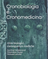 Cronobiologia e Cronomedicina: ritmi biologici, conseguenze mediche 3950361324 Book Cover