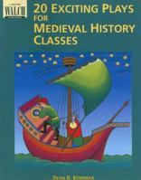 20 Exciting Plays for Medieval History Classes 0825121647 Book Cover