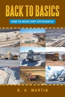 Back to Basics: How to Move Dirt Efficiently 1796006637 Book Cover