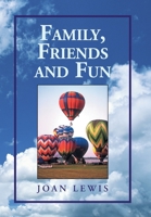 Family, Friends and Fun 1425788947 Book Cover