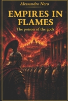 Empires in Flames: The Poison of the Gods B0GZG2WKPK Book Cover