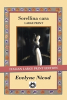 Sorellina cara: Edizione Grandi caratteri, Large print, corpo 18 (Italian Edition) B0FBMHKM63 Book Cover
