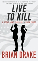 Live to Kill: A Steve Dane Thriller 1647347394 Book Cover