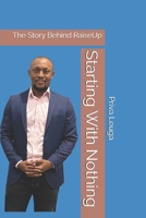 Starting With Nothing: The Story Behind RaiseUp B0HKGKRVHT Book Cover