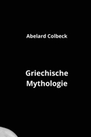 Griechische Mythologie (German Edition) B0CLM89NWL Book Cover