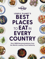 Lonely Planet Lonely Planet's Best Places to Eat in Every Country 1838690476 Book Cover