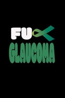 Fuck Glaucoma: Write In Notes. Journals And Diaries. 6 x 9 110 Pages Of Personal Writing Space and Record Keeping 1700167820 Book Cover