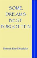 Some Dreams Best Forgotten 1413474721 Book Cover