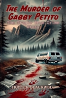 The Murder of Gabby Petito: The Tragic True Crime Story B0DXXTYDTH Book Cover