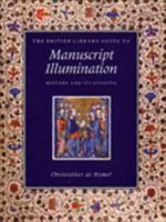 The British Library Guide to Manuscript Illumination: History and Techniques (British Library Guides) 0802081738 Book Cover