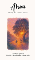 Ahan: Poems of Love, Loss and Becoming B0G4X45V1H Book Cover