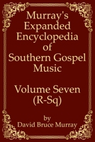 Murray's Expanded Encyclopedia Of Southern Gospel Music Volume Seven (R-Sq) B087LDYF97 Book Cover