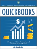 Quickbooks: Master Quickbooks in 3 Days and Raise Your Financial IQ. A Beginners Guide to Bookkeeping and Accounting for Small Businesses 180157118X Book Cover