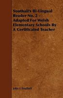 Southall's Bi-Lingual Reader: Adapted for Welsh Elementary School, Volume 2 - Primary Source Edition 1018145303 Book Cover