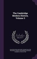 The Cambridge Modern History Planning by the Late Lord Acton ..., Volume 3 1276082061 Book Cover