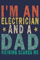 I'm an Electrician and a Dad Nothing Scares Me: Funny Vintage Electrician Gifts Monthly Planner 1655022369 Book Cover