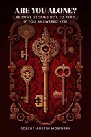 Are You Alone? Bedtime Stories Not To Read If You Answered Yes! B0FFMN6WVN Book Cover