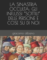 LA SINASTRIA OCCULTA: GLI INFLUSSI “SOTTILI” DELLE PERSONE E COSE SU DI NOI B08HG7TX6G Book Cover