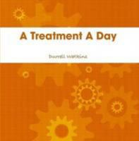 A Treatment A Day 0557087945 Book Cover