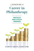 Launching a Career in Philanthropy: Practices of Highly Effective Fundraisers null Book Cover