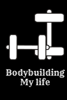 Bodybuilding My Life : Exercise Journal for Planning and Tracking Workouts to Achieve Your Fitness Goals 1655085808 Book Cover