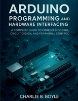 Arduino Uno Q Programming and Hardware Interfacing: A Complete Guide to Embedded Coding, Circuit Design, and Peripheral Control B0GPM58LJR Book Cover