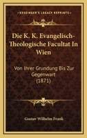 Die K.K. Evangelisch-Theologische Fakultat in Wien 3743614294 Book Cover