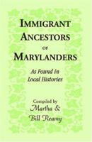 Immigrant Ancestors of Marylanders: As Found in Local Histories 1585495271 Book Cover