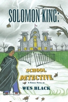 Solomon King: School Detective 1425795951 Book Cover